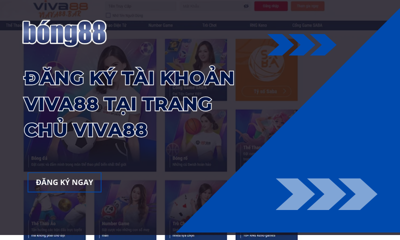 Đăng ký tài khoản Viva88 siêu nhanh chóng và tiện lợi 1 Đăng ký tài khoản Viva88 siêu nhanh chóng và tiện lợi