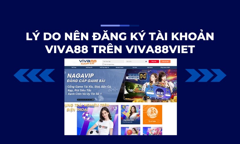 Những lý do khiến bạn nên đăng ký tài khoản Viva88 trên Viva88viet Những lý do khiến bạn nên đăng ký tài khoản Viva88 trên Viva88viet