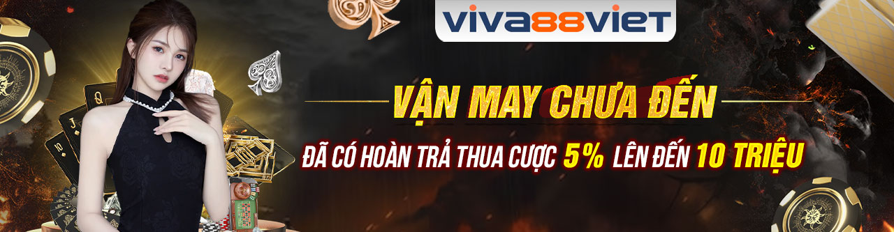 HOÀN TRẢ THUA CƯỢC 5% 2