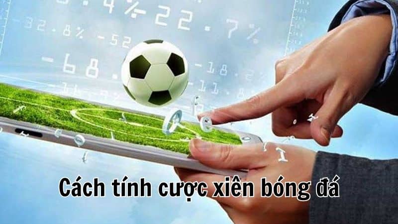Tổng hợp Kinh nghiệm đánh xiên bóng đá hoàn hảo nhất 3 Nhận định cược xiên trong bóng đá
